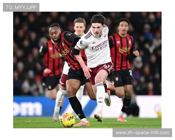 阿森纳客场3-2逆转伯恩茅斯,赖斯梅开二度助枪手扩大榜首优势